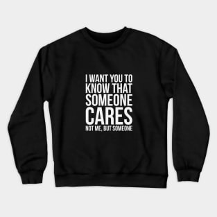 Someone Cares Crewneck Sweatshirt